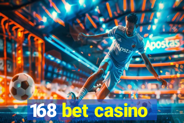 168 bet casino