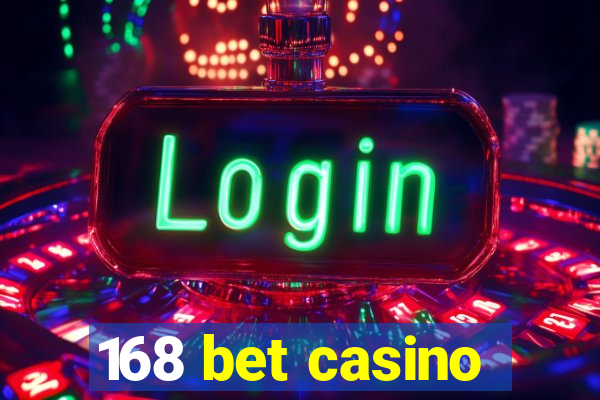 168 bet casino