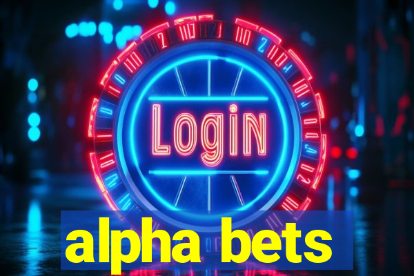 alpha bets