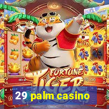 29 palm casino