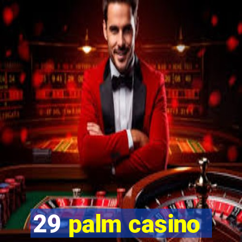 29 palm casino