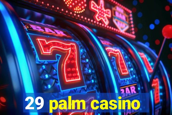 29 palm casino