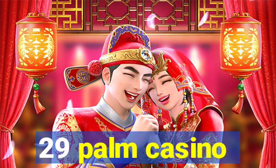 29 palm casino