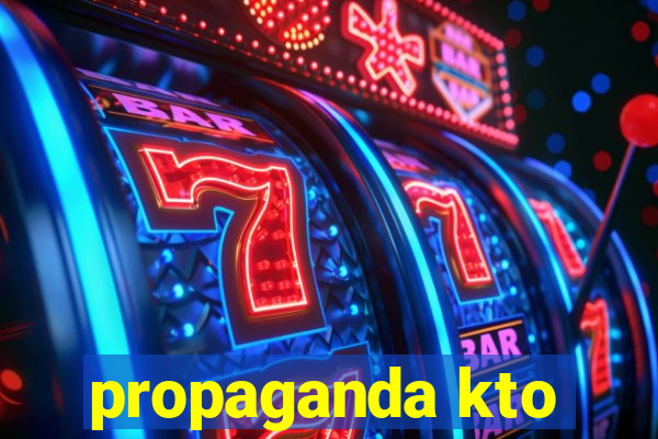 propaganda kto