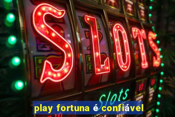 play fortuna é confiável