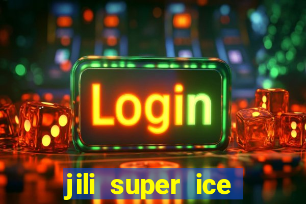 jili super ice slot machine