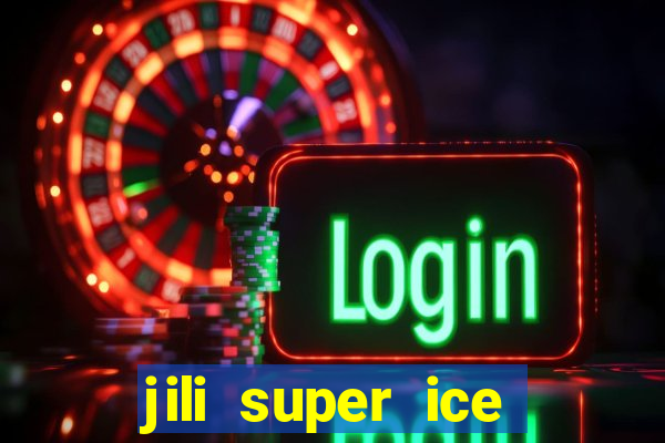 jili super ice slot machine