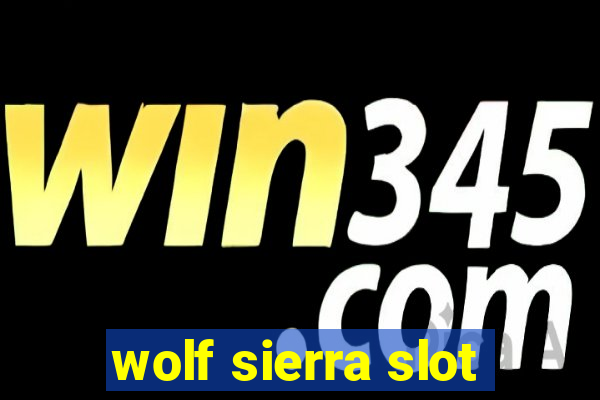 wolf sierra slot