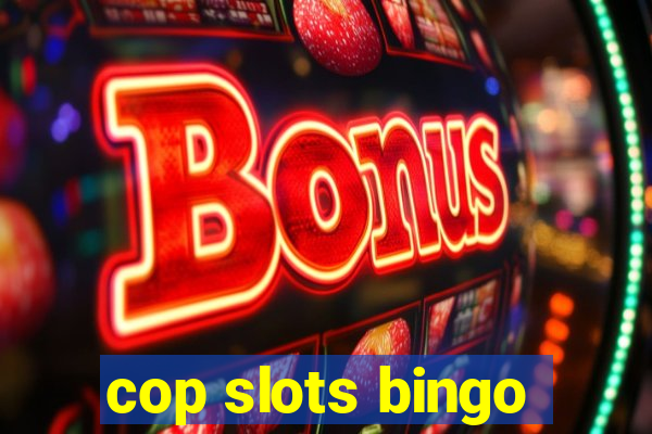 cop slots bingo