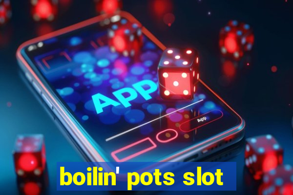 boilin' pots slot