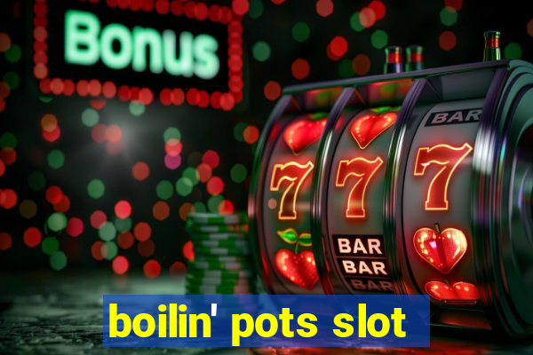 boilin' pots slot