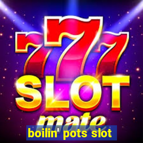 boilin' pots slot