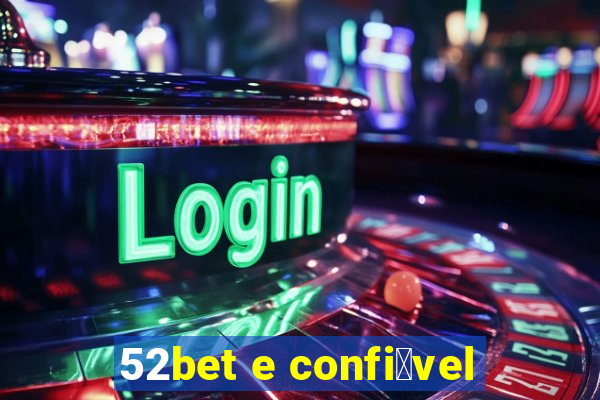 52bet e confi谩vel