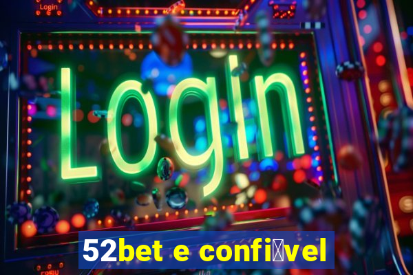 52bet e confi谩vel