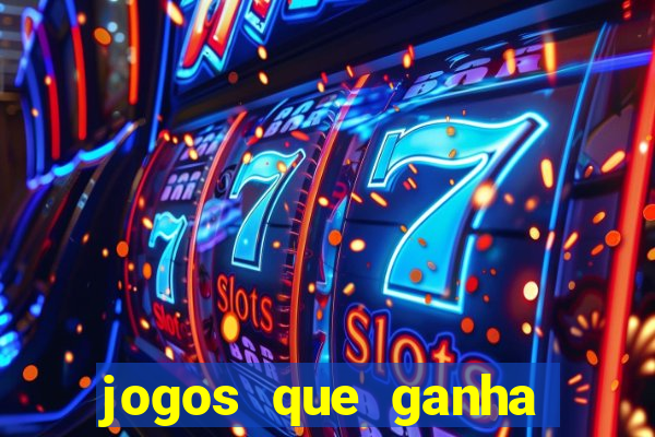 jogos que ganha dinheiro rapido