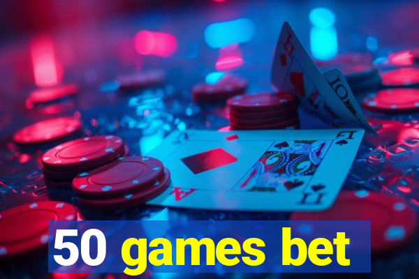 50 games bet