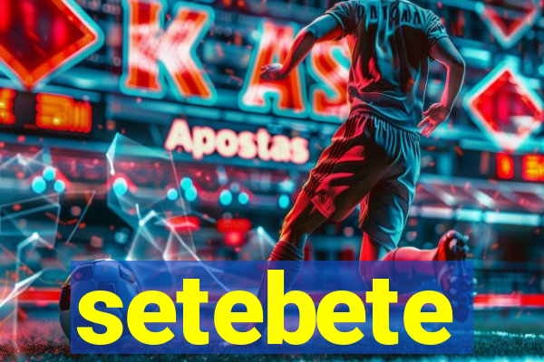 setebete