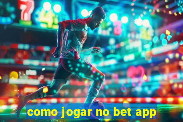 como jogar no bet app