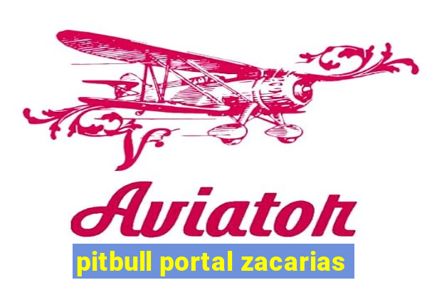 pitbull portal zacarias