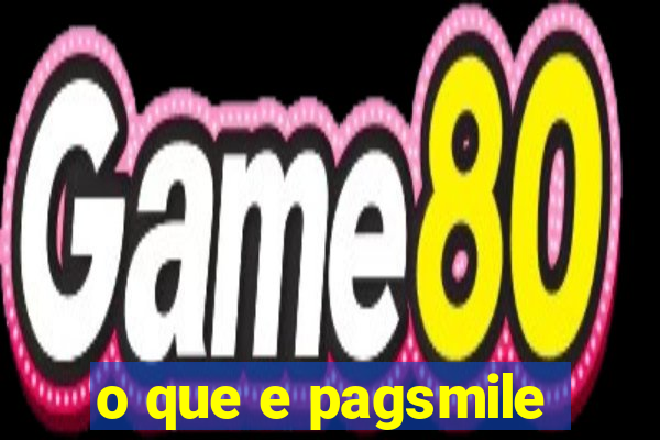 o que e pagsmile