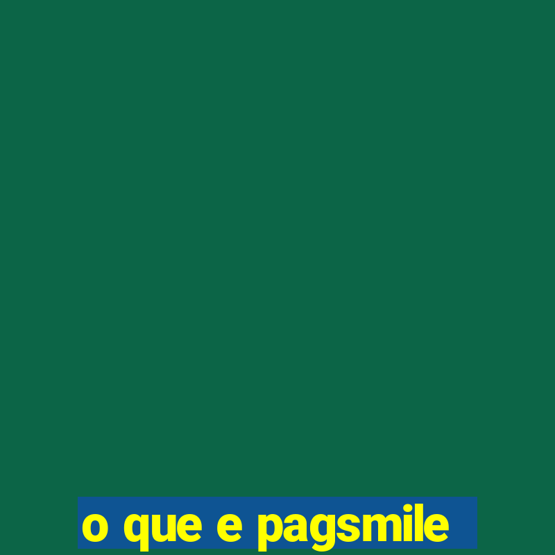 o que e pagsmile