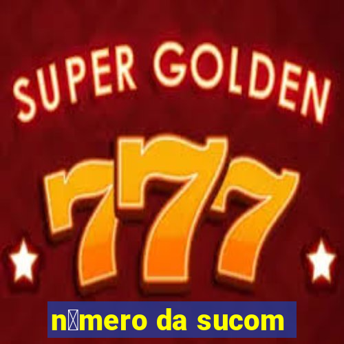 n煤mero da sucom