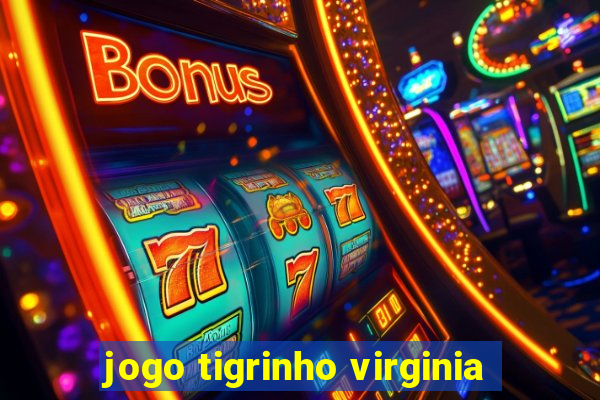 jogo tigrinho virginia