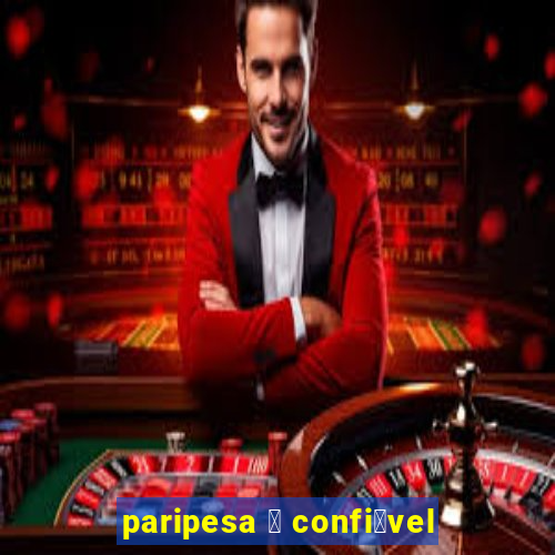 paripesa 茅 confi谩vel