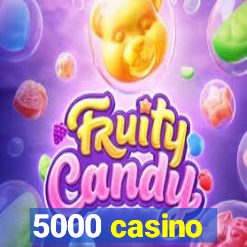 5000 casino