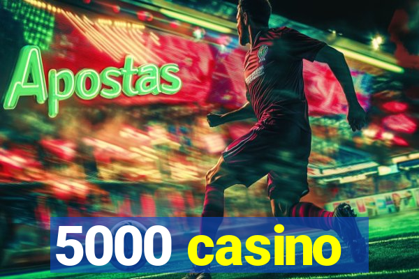 5000 casino