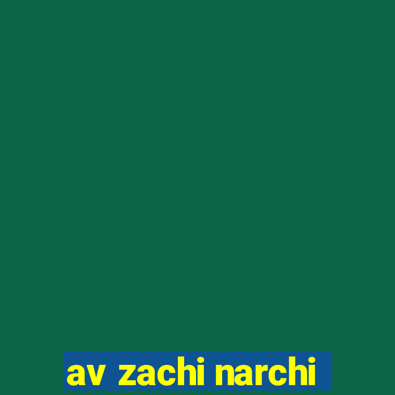 av zachi narchi