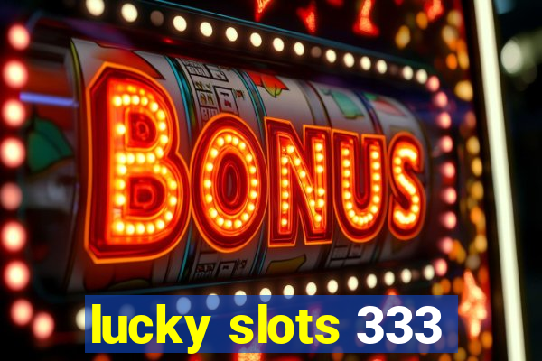 lucky slots 333