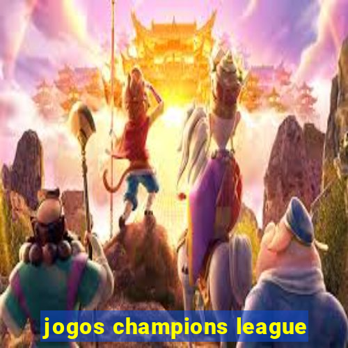 jogos champions league