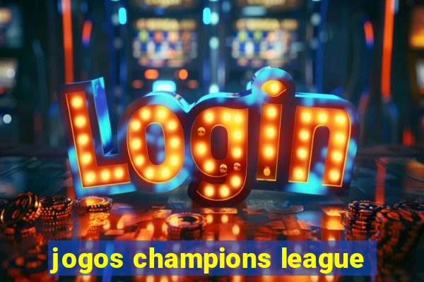 jogos champions league