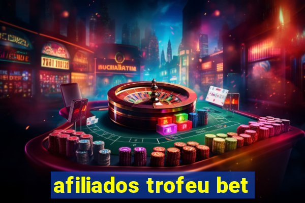 afiliados trofeu bet