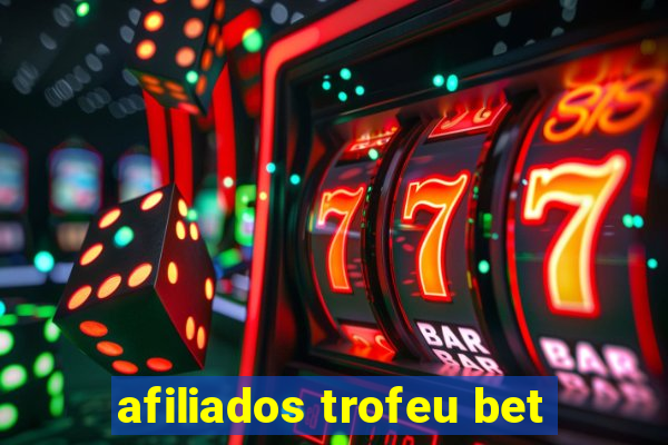 afiliados trofeu bet