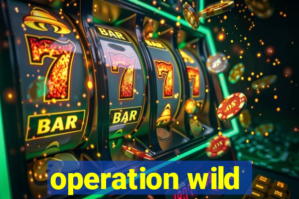 operation wild