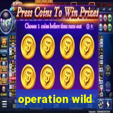 operation wild