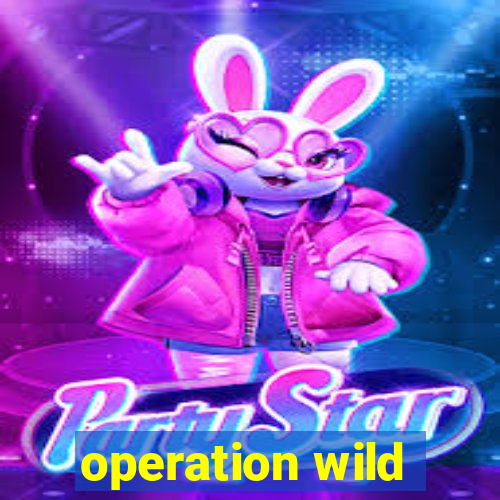 operation wild