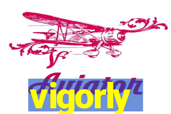 vigorly