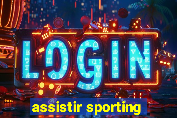 assistir sporting