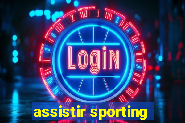 assistir sporting