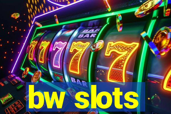 bw slots