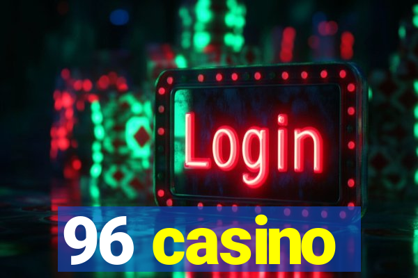 96 casino