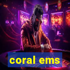 coral ems