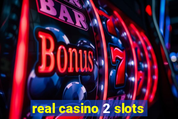 real casino 2 slots