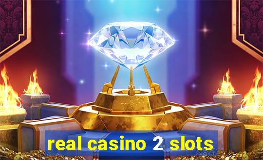 real casino 2 slots