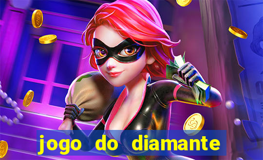 jogo do diamante para ganhar dinheiro