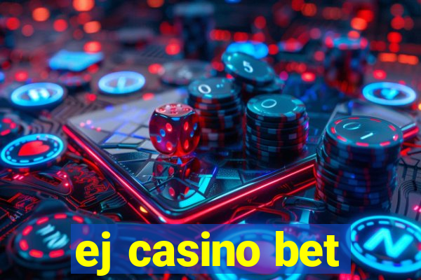 ej casino bet