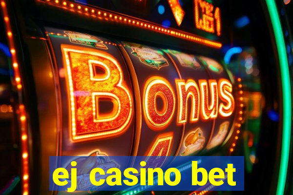 ej casino bet